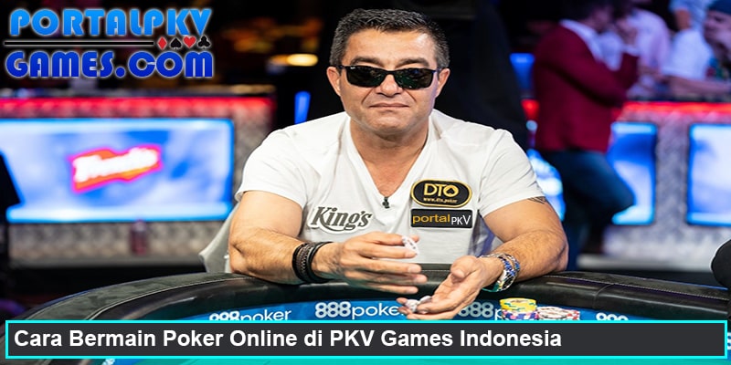 Cara Bermain Poker Online di PKV Games Indonesia
